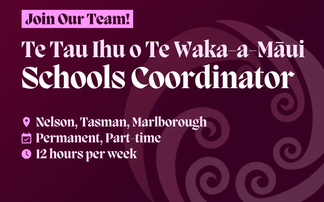 Join Our Team! Seeking Te Tau Ihu Schools Coordinator