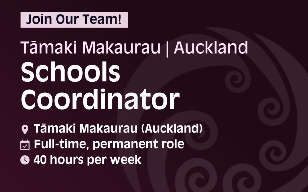 Join our team! Tāmaki Makaurau/Auckland Schools Coordinator. Location: Tāmaki Makaurau (Auckland); full-time, permanent role; 40 hours per week.